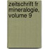 Zeitschrift Fr Mineralogie, Volume 9