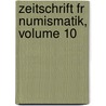 Zeitschrift Fr Numismatik, Volume 10 door Onbekend