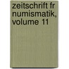 Zeitschrift Fr Numismatik, Volume 11 door Onbekend