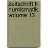 Zeitschrift Fr Numismatik, Volume 13 door Alfred Friedrich Constantin Von Sallet