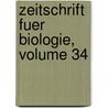 Zeitschrift Fuer Biologie, Volume 34 by Unknown