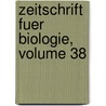 Zeitschrift Fuer Biologie, Volume 38 by Unknown