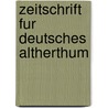 Zeitschrift Fur Deutsches Altherthum door Moriz Haupt.