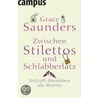 Zwischen Stilettos und Schlabberlatz by Grace Saunders