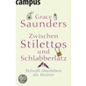 Zwischen Stilettos und Schlabberlatz door Grace Saunders