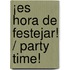 ¡Es hora de festejar! / Party Time!