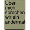 Über mich sprechen wir ein andermal by Edna Mazya