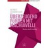 Überzeugend führen mit Machiavelli
