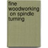 Fine Woodworking  On Spindle Turning
