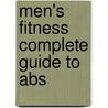 Men's Fitness  Complete Guide To Abs by Unknown