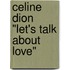 Celine Dion "Let's Talk About Love"