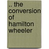 .. the Conversion of Hamilton Wheeler door Prescott Locke