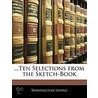 ..Ten Selections From The Sketch-Book door Washington Washington Irving