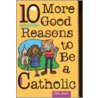 10 More Good Reasons To Be A Catholic door Jim Auer