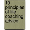 10 Principles Of Life Coaching Advice by Kimberly L. Bonnell