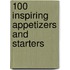 100 Inspiring Appetizers And Starters