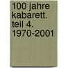 100 Jahre Kabarett. Teil 4. 1970-2001 door Onbekend