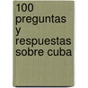 100 Preguntas y Respuestas Sobre Cuba door Carmen Alfonso Hernandez