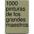 1000 Pinturas de Los Grandes Maestros