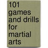 101 Games And Drills For Martial Arts by Elizabeth Lee