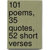 101 Poems, 35 Quotes, 52 Short Verses by Unknown