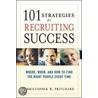 101 Strategies For Recruiting Success door Christopher W. Pritchard