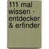 111 Mal Wissen - Entdecker & Erfinder