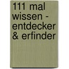111 Mal Wissen - Entdecker & Erfinder door Iris Hammelmann