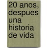 20 Anos, Despues Una Historia de Vida door Sergio Ivanier