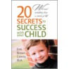 20 Secrets To Success With Your Child door Erin Brown Conroy M.A.