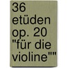 36 Etüden op. 20 "Für die Violine"" door Heinrich Ernst Kayser