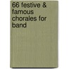66 Festive & Famous Chorales for Band door Frank Erickson