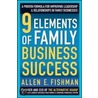 9 Elements of Family Business Success door Allen E. Fishman