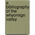 A Bibliography Of The Whyomign Valley