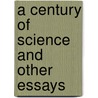 A Century Of Science And Other Essays door John Fiske
