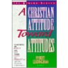 A Christian Attitude Toward Attitudes door Everette Leadingham