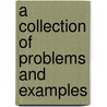 A Collection Of Problems And Examples door Harvey Goodwin