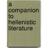 A Companion To Hellenistic Literature