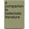A Companion To Hellenistic Literature by James J. Clauss