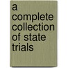 A Complete Collection Of State Trials door Thomas Bayly Howell