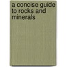 A Concise Guide To Rocks And Minerals door Onbekend