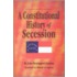 A Constitutional History Of Secession