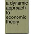 A Dynamic Approach To Economic Theory