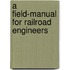 A Field-Manual For Railroad Engineers