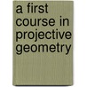 A First Course In Projective Geometry door Edward Howard Smart