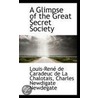 A Glimpse Of The Great Secret Society by Louis-Rene de Caradeuc de L. Chalotais