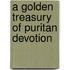A Golden Treasury Of Puritan Devotion