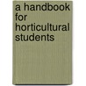 A Handbook For Horticultural Students door Peter Dawson