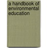 A Handbook of Environmental Education door Philip Neal