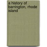A History Of Barrington, Rhode Island door Thomas Williams Bicknell